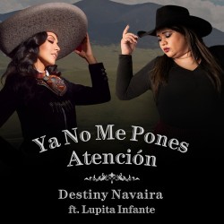 Destiny Navaira - Ya No Me Pones Atención (ft. Lupita Infante)